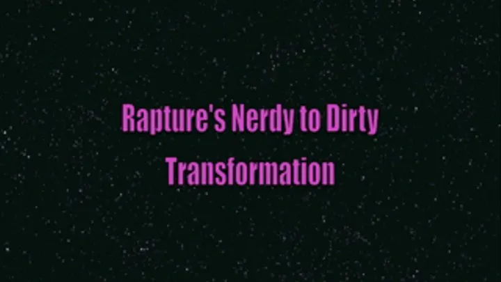 Rapture's Nerdy To Dirty Transformation full