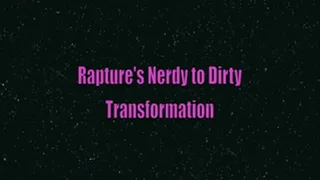 Rapture's Nerdy To Dirty Transformation full