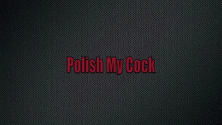 Polish My Cock