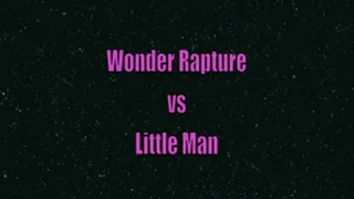 Wonder Rapture vs Little Man full