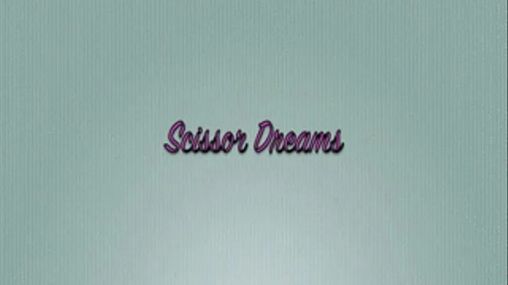 Scissor Dreams