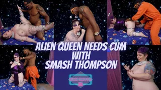 Alien Queen Needs Cum w Smash Thompson