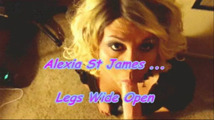 Alexia St James Legs Wide Open