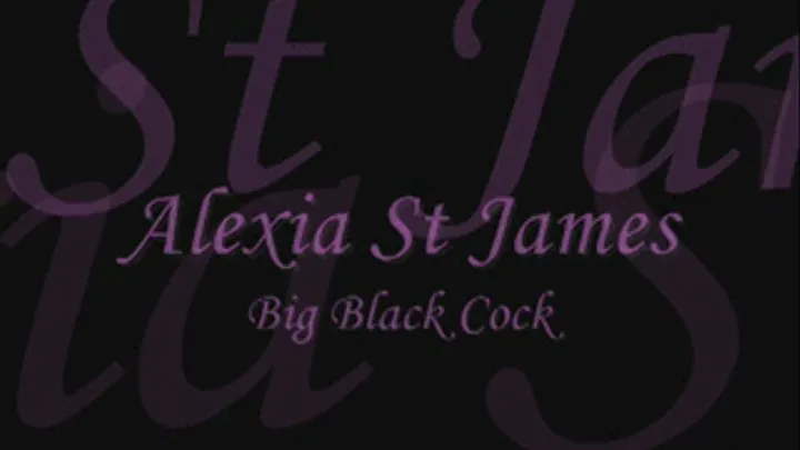 Alexia St James More BBC Big Black Cock