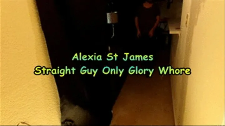 Alexia St James Straight Guy Only Glory Whore Encounter 3