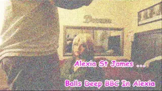 Alexia St James Balls Deep BBC In Alexia
