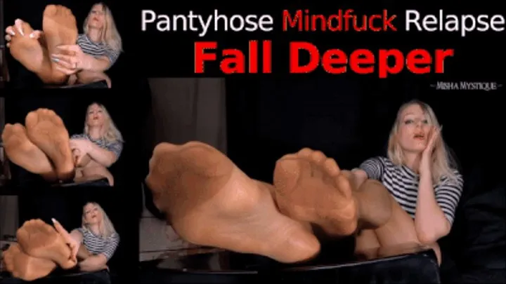 Pantyhose Mindfuck Relapse: Fall Deeper