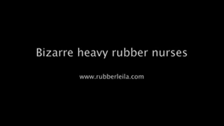 Bizarre heavy rubber nurses