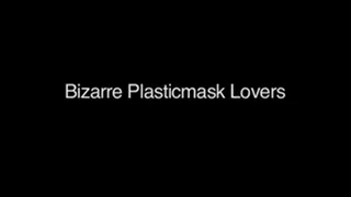 Bizarre plastic mask lovers