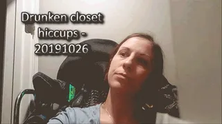 Boozed closet hiccups - 20191026 [ ]
