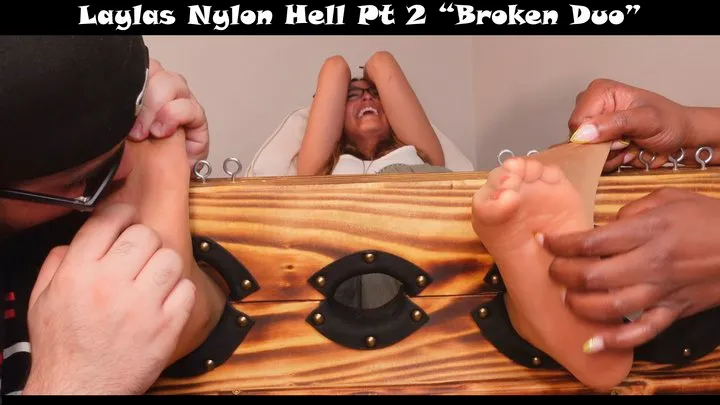 Layla Nylon Hell Pt 2 "Broken Duo"