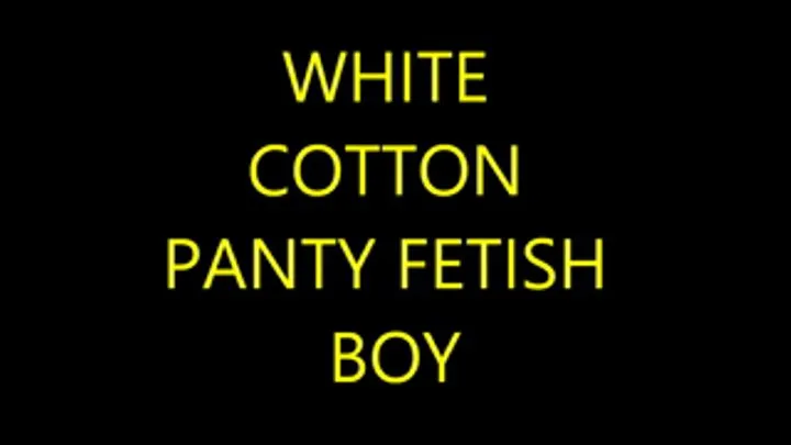 White Cotton Panty Fetish