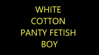 White Cotton Panty Fetish