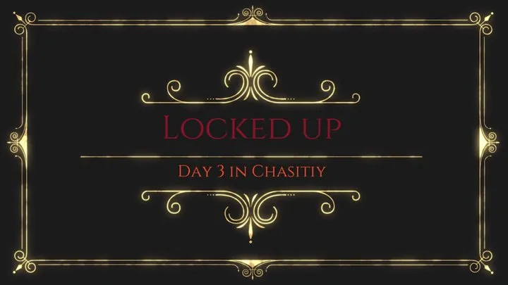 Locktober: Locked Up In Chastity: Day 3