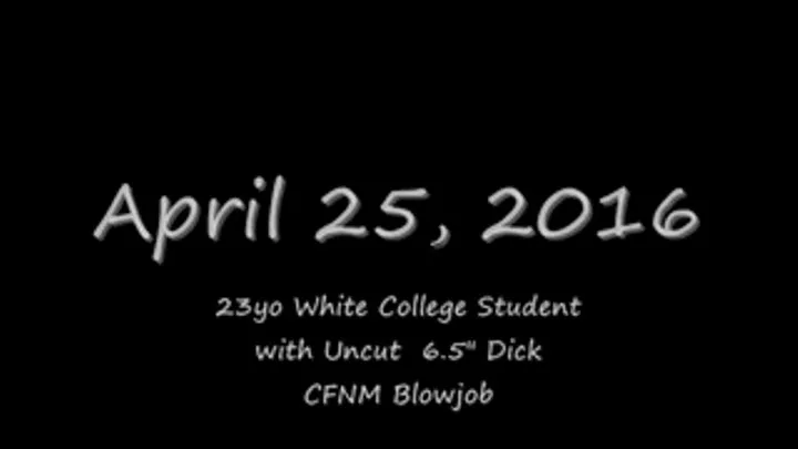 23yo Hipster College Student with 6.5in Dick CFNM Blowjob-Entire Clip