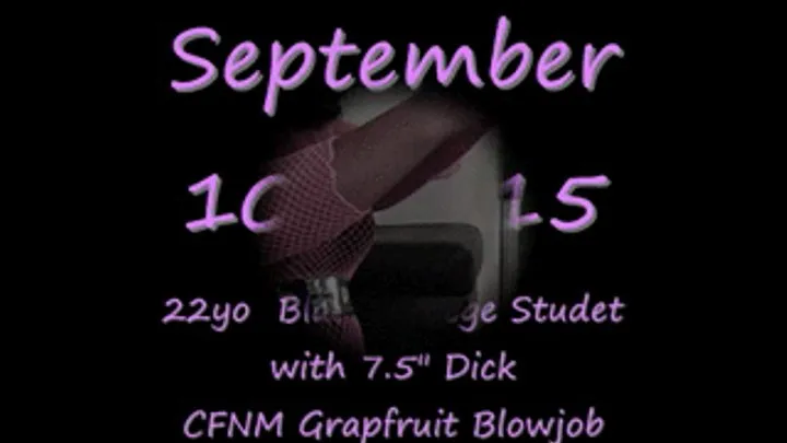 Grapefruit Technique CFNM Blowjob with Black College Student with 7.5" Dick-Entire Clip