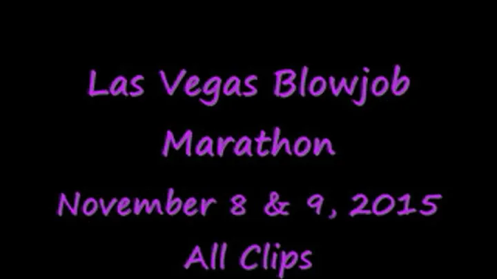 November 8 and 9 Excalibur Hotel Blowjob Marathon