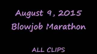 August 9, 2015 Blowjob Marathon-All Clips