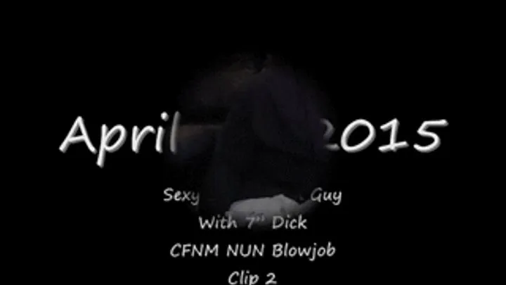 Older Asian Guy with 7" Dick Naughty Nun CFNM Blowjob-Clip 2