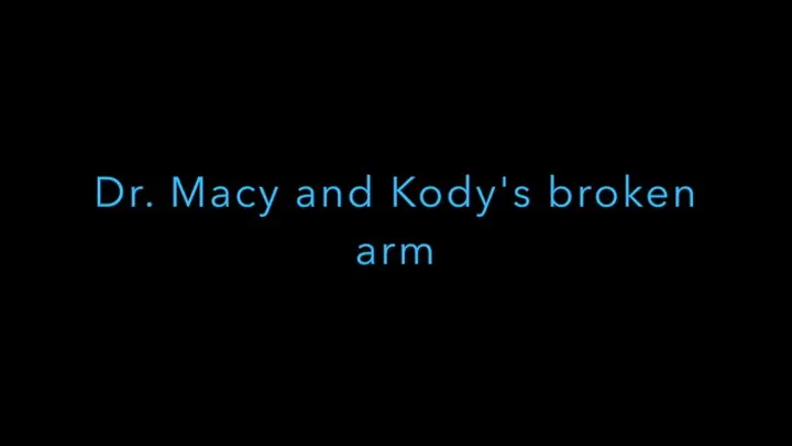 Dr Macy fixes up Kodys Broken arm