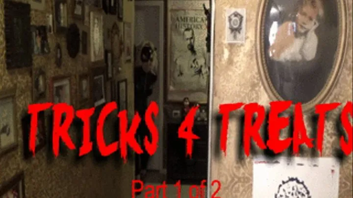 Tricks 4 Treats - Part 1 of 2