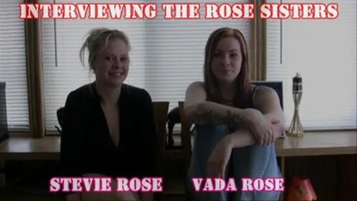 INTERVIEWING THE ROSE SISTERS (Real Sisters and Spanking Models Stevie and Vada Rose interviewed together - FIRST TIME EVER!)