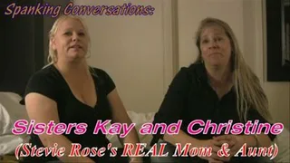 SPANKING CONVERSATIONS: Sisters Kay and Christine (Stevie Rose's REAL Step-Mom and Aunt)