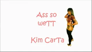 KIM CARTA...ASS SO WET