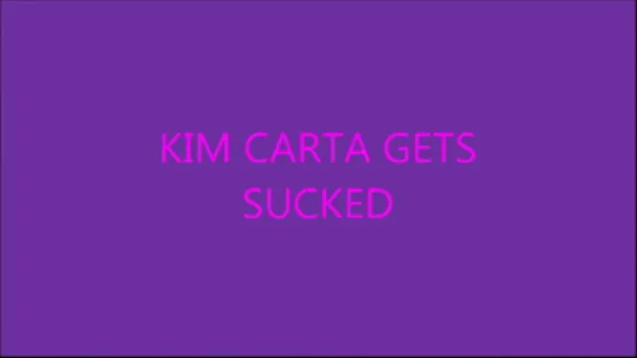 KIM CARTA...THIS HIS DICK