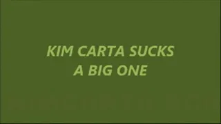 KIM CARTA... SUCKS A MONSTER DICK