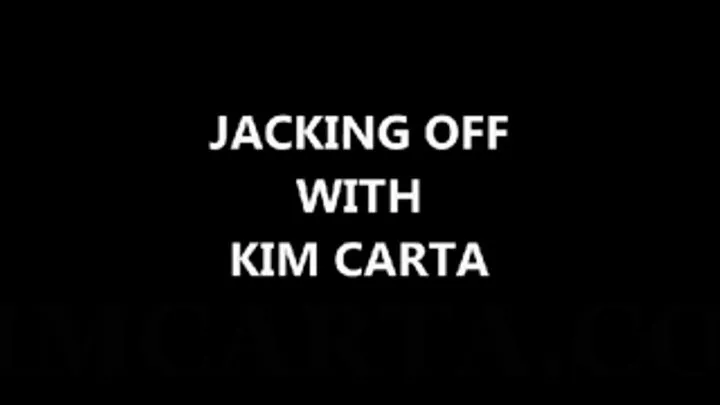 KIM CARTA...JACKING WITH KIM CARTA