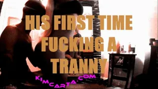 KIM CARTA...HIS FIRST TIME FUCKING A TRANNY