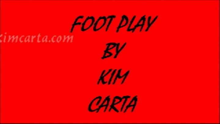 KIMCARTA...FOOT PLAY