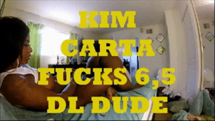 KIM CARTA...FUCKS 6'5' DL DUDE