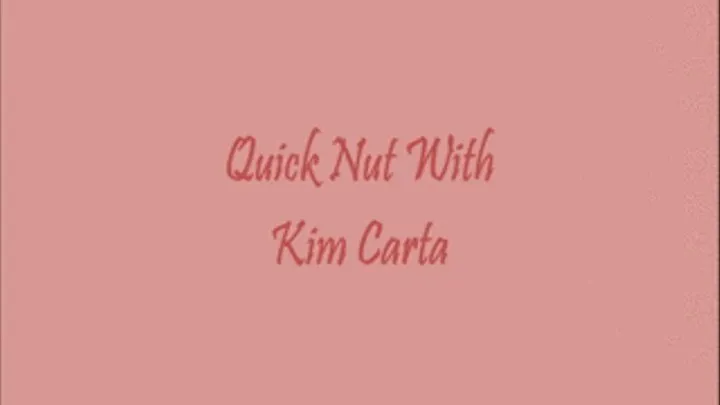 KIM CARTA...QUICK MORNING NUT