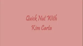 KIM CARTA...QUICK MORNING NUT