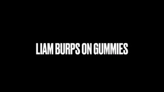 Liam BURPS On Gummies- MKV