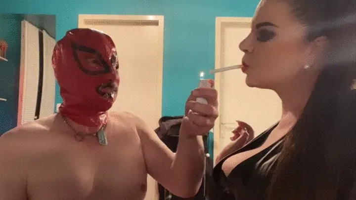 Serve me while I smoke, Slut!