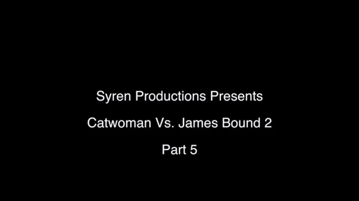 CatWoman Vs James Bound 2 Part 5