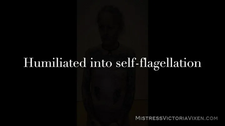 Humiliated into self-flagellation