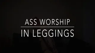 Ass worship in leggings