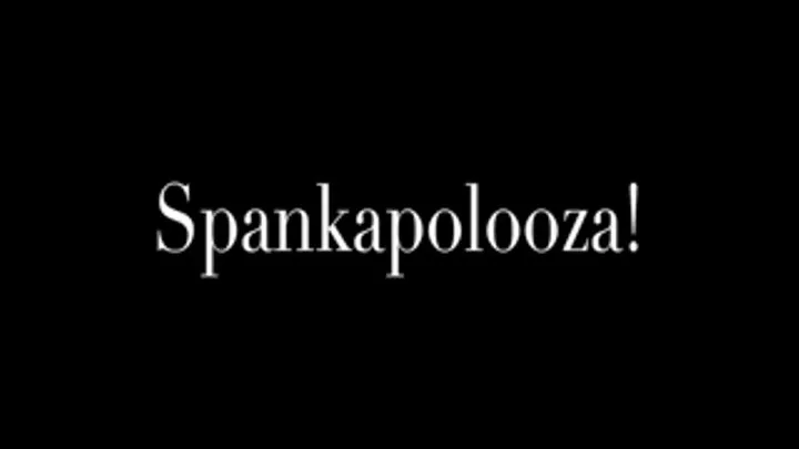 Spankapolooza!