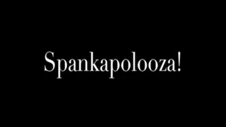 Spankapolooza!