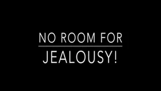 No room for jealousy!