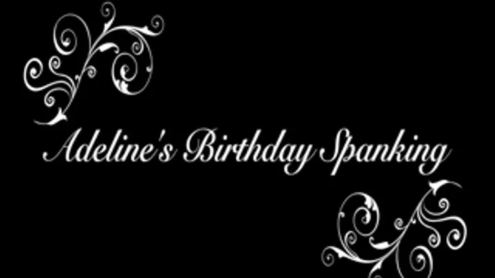 Adeline's Birthday Spanking