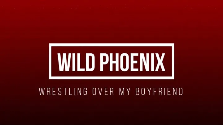 Wrestling Over My Boyfriend