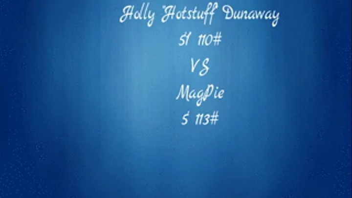 Cf1: "Hot Stuff" Holly Dunaway VS. Mag Pie