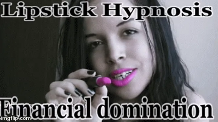 Lipstick mesmerize you into financial slavery (, trance, lipstick fetish, pink lips, financial domination, mind fuck)