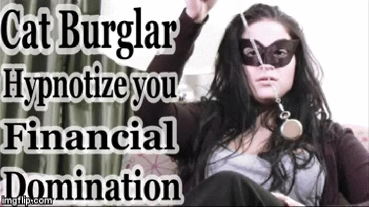 Cat Burglar mesmerize you and takes your money ( financial domination pocket watch brainwash mindfuck)