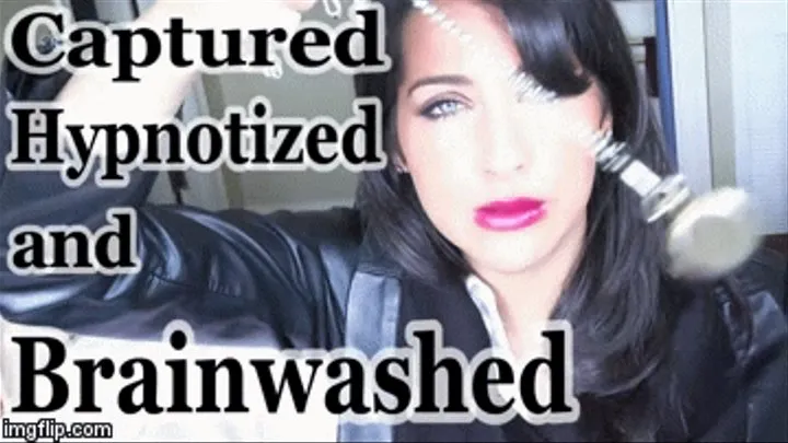 Captured and Brainwashed - you can't escape Mistress Jennifer's complete control
